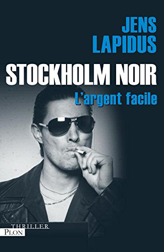 Stockholm noir 1. L'argent facile